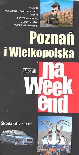 Okładka książki Poznań i Wielkopolska na weekend /  [aktualizacja Katarzyna Firlej, Sławomir Adamczak ; red. Barbara Bigaj].