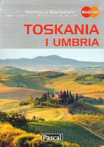 Okładka książki Toskania i Umbria : przewodnik ilustrowany / Marcin Szyma, Bogusław Michalec, Joanna Wolak
