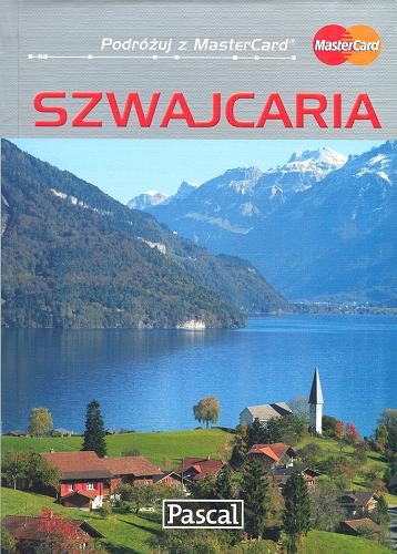 Okładka książki Szwajcaria :  przewodnik ilustrowany / Adriana Czupryn, Magdalena Simm.