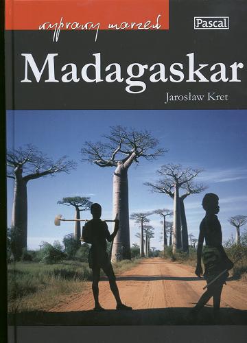 Okładka książki Madagaskar /  [tekst i zdj. ] Jarosław Kret.