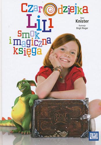 Okładka książki Czarodziejka Lili, smok i magiczna księga / Knister ; il. Birgit Rieger ; [tł. Jolanta Janicka].