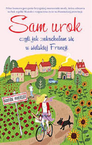 Okładka książki  Sam urok czyli Jak zakochałam się w sielskiej Francji  1