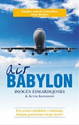 Okładka książki Air Babylon / Imogen Edwards-Jones & Autor Anonimowy ; tł. [z ang.] Zuzanna Szwed.