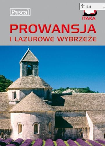Okładka książki Prowansja i Lazurowe Wybrzeże : przewodnik ilustrowany / Magdalena Dobrzańska-Bzowska [et al.].