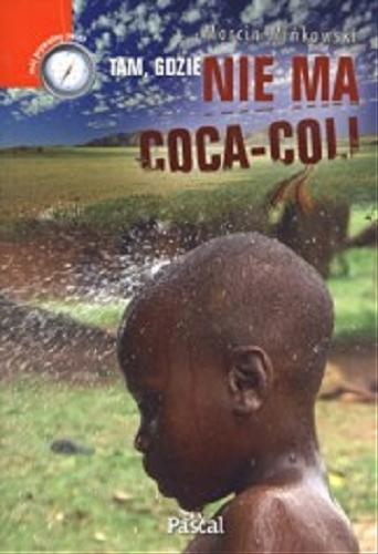 Okładka książki Tam, gdzie nie ma coca-coli / Marcin Mińkowski.