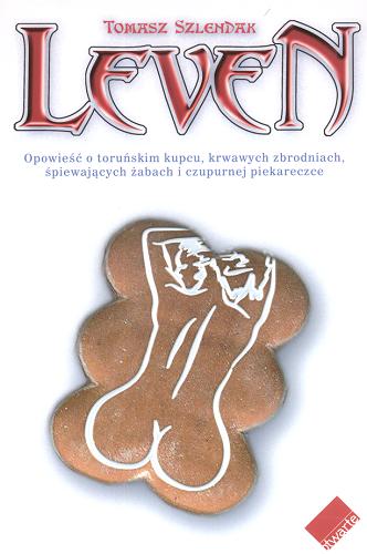 Okładka książki  Leven : opwieść o toruńskim kupcu, krwawych zbrodniach, śpiewających żabach i czupurnej piekareczce  2