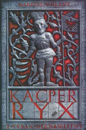Okładka książki Kacper Ryx i tyran nienawistny / Mariusz Wollny.