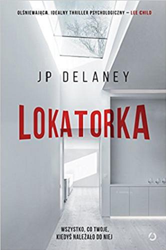 Okładka książki Lokatorka / JP Delaney ; tłumaczenie Mariusz Gądek.