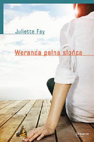 Okładka książki Weranda pełna słońca / Juliette Fay ; przełożyła z angielskiego Adriana Sokołowska-Ostapko.