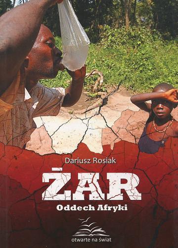 Okładka książki Żar : oddech Afryki / Dariusz Rosiak.
