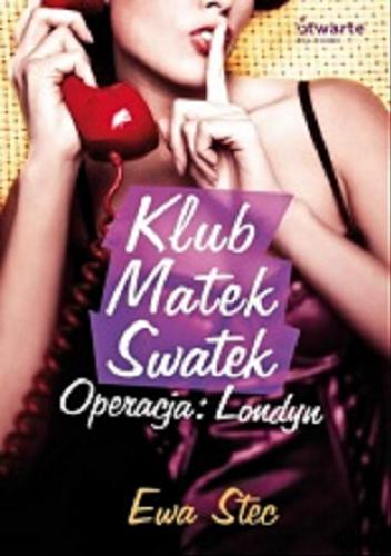 Okładka książki Klub Matek Swatek : operacja - Londyn / Ewa Stec.