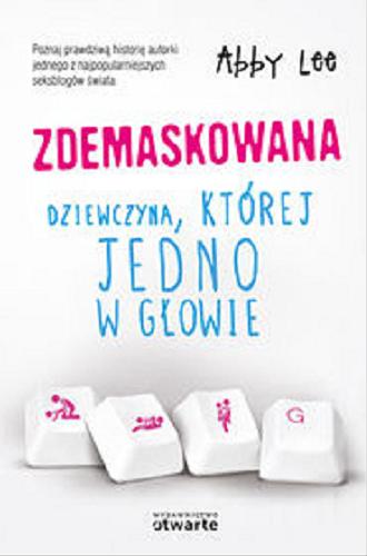 Okładka książki Zdemaskowana : dziewczyna, której jedno w głowie / Abby Lee ; tł. Magdalena Krzysik.
