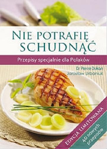 Okładka książki  Nie potrafię schudnąć : przepisy specjalnie dla Polaków : edycja limitowana  4