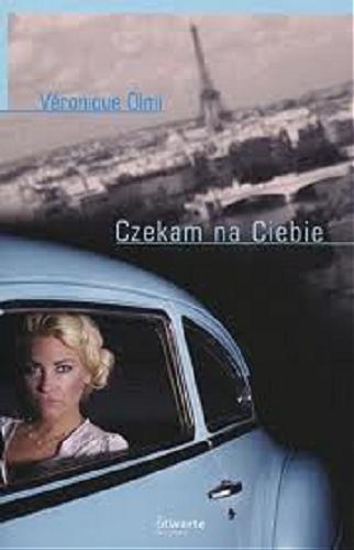 Okładka książki Czekam na ciebie / Véronique Olmi ; tł. Agata Sylwestrzak-Wszelaki.