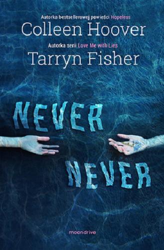 Okładka książki Never never / Colleen Hoover, Tarryn Fisher ; tłumaczenie Piotr Grzegorzewski.