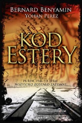 Okładka książki Kod Estery / Bernard Benyamin, Yohan Perez ; tłumaczenie Agnieszka Labisko.
