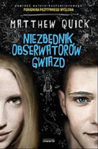 Okładka książki Niezbędnik obserwatorów gwiazd / Matthew Quick ; tłumaczenie Joanna Dziubińska.