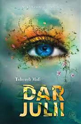 Okładka książki Dar Julii / Tahereh Mafi ; tłumaczenie Małgorzata Kafel.