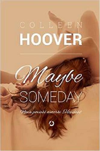Okładka książki Maybe Someday / Colleen Hoover ; tłumaczenie Piotr Grzegorzewski.