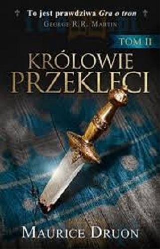 Okładka książki Królowie przeklęci. T. 2 / Maurice Druon ; tłumaczenie Adrianna Celińska.