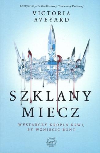 Okładka książki Szklany miecz / Victoria Aveyard ; tłumaczenie Adraina Sokołowska-Ostapko.