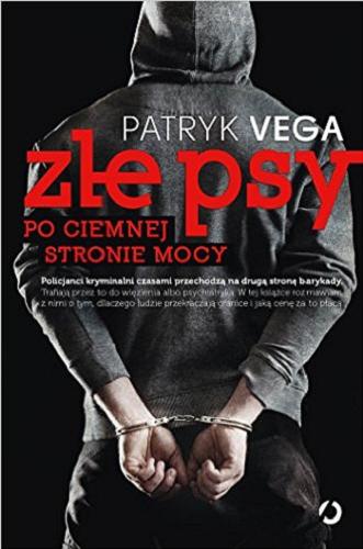 Okładka książki Złe psy : po ciemnej stronie mocy / Patryk Vega.