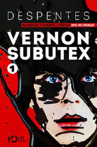 Okładka książki Vernon Subutex : T. 1 / Virginie Despentes ; tłumaczenie Jacek Giszczak.