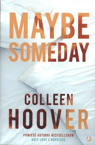 Okładka książki Maybe someday / Colleen Hoover ; tłumaczenie Piotr Grzegorzewski.