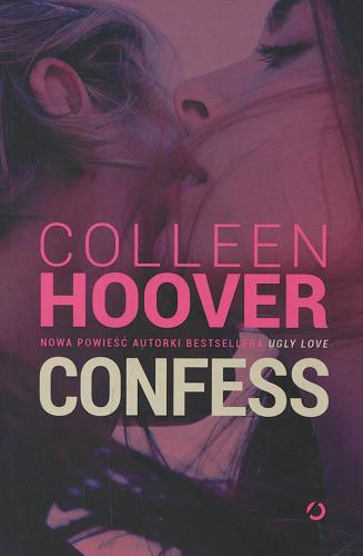 Okładka książki Confess / Colleen Hoover ; tłumaczenie Matylda Biernacka.