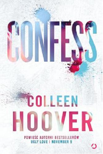 Okładka książki Confess / Colleen Hoover ; tłumaczenie Matylda Biernacka ;