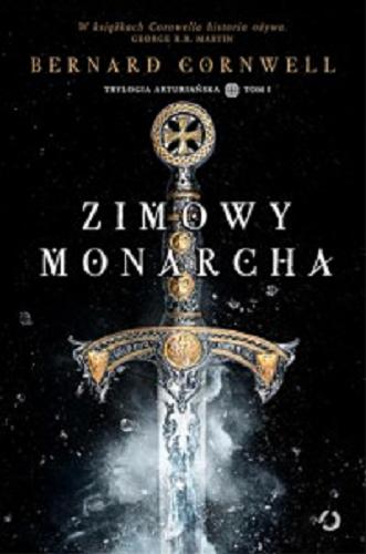 Okładka książki Zimowy monarcha / Bernard Cornwell ; tłumaczenie Jerzy Żebrowski.