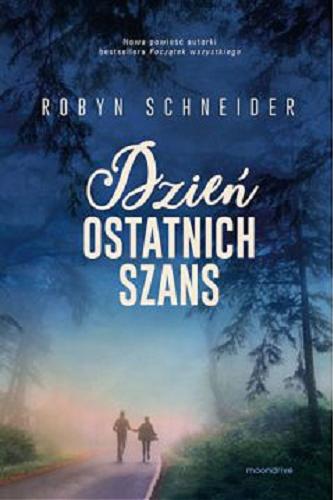Okładka książki Dzień ostatnich szans / Robyn Schneider ; tłumaczenie Aga Zano.