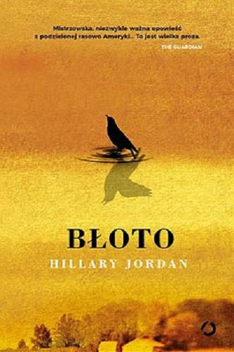 Okładka książki Błoto / Hillary Jordan ; tłumaczenie Adrianna Sokołowska-Ostapko.