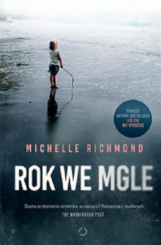 Okładka książki Rok we mgle / Michelle Richmond ; tłumaczenie Krzysztof Uliszewski.