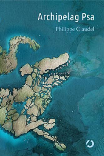 Okładka książki Archipelag Psa / Philippe Claudel ; tłumaczenie Beata Geppert.