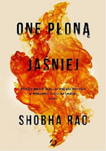 Okładka książki One płoną jaśniej / Shobha Rao ; tłumaczenie Joanna Jurewicz.