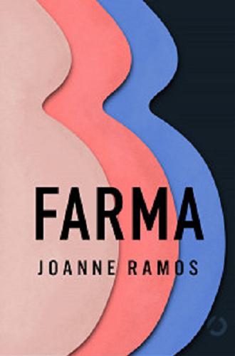 Okładka książki Farma / Joanne Ramos ; tłumaczenie Grażyna Woźniak.