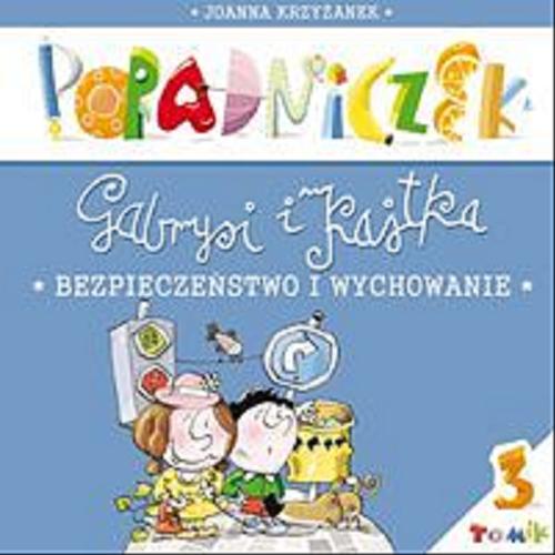 Okładka książki Bezpieczeństwo i wychowanie / Joanna Krzyżanek ; [il. Zenon Wiewiurka].