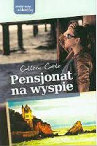 Okładka książki Pensjonat na wyspie / Colleen Coble ; tł. [z ang.] Iwona Janiak.