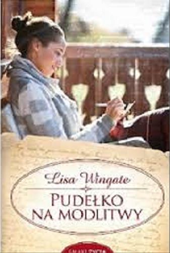 Okładka książki Pudełko na modlitwy / Lisa Wingate ; tłumaczenie Katarzyna Brzezińska.
