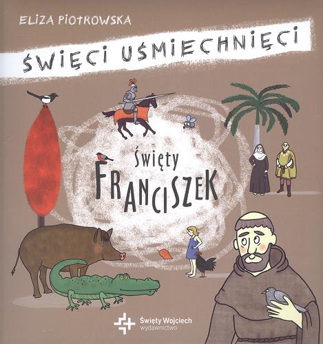 Okładka książki Święty Franciszek / Eliza Piotrowska ; [ilustracje Eliza Piotrowska].