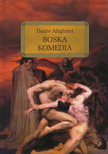 Okładka książki Boska komedia /  Dante Alighieri ; [przeł. Edward Porębowicz ; aut. oprac. Monika Wąs].