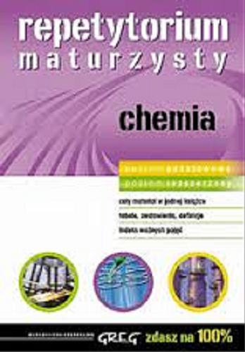 Okładka książki  Repetytorium maturzysty : chemia : cały materiał w jednej książce, tabele, zestawienia, definicje, indeks ważnych pojęć  2