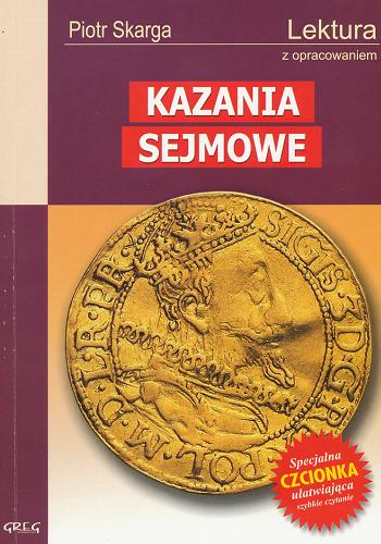 Okładka książki Kazania sejmowe / Piotr Skarga ; opracowała Katarzyna Duda-Kaptur.