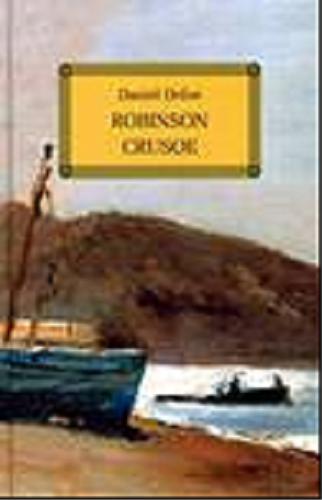 Okładka książki Robinson Crusoe / Daniel Defoe ; [przełożył Józef Birkenmajer ; autorki opracowania Katarzyna Duda Kaptur, Lucyna Szary].