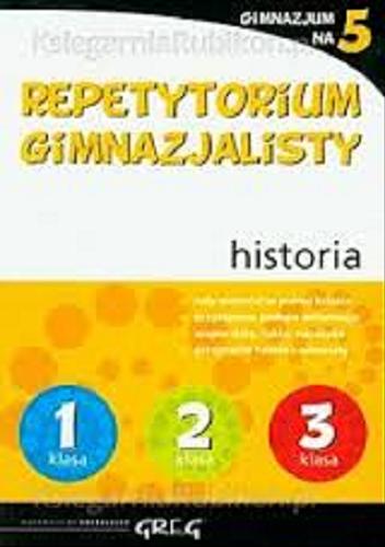 Okładka książki Repetytorium gimnazjalisty: historia/ Agnieszka Chłosta-Sikorska.