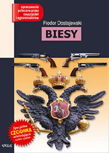 Okładka książki Biesy / Fiodor Dostojewski ; [przekł. Zbigniew Podgórzec] ; notatki na marginesie, szczegółowe opracowanie, streszczenie opracowała Agnieszka Woźny.