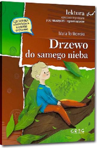 Okładka książki Drzewo do samego nieba / Maria Terlikowska ; [opracowanie: Katarzyna Uhma ; ilustracje: Sara Olszewska].