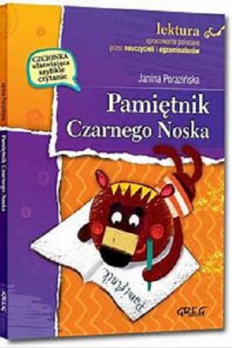 Okładka książki Pamiętnik Czarnego Noska / Janina Porazińska ; opracowanie Olga Gradoń, Katarzyna Uhma ; ilustracje: Artur Gulewicz.