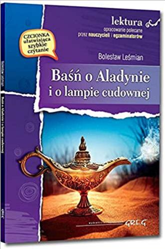 Okładka książki Baśń o Aladynie i o lampie cudownej / Bolesław Leśmian ; opracowanie Maria Zagnińska.